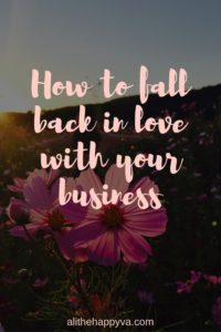 how to fall back in love with your business