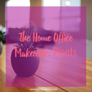 Home Office Makeover Plants