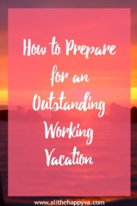 how to prepare for an outstanding working vacation