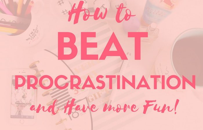 How to Beat Procrastination Get More Done Have more fun