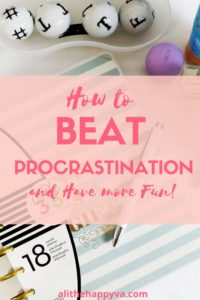How to Beat Procrastination Get more Done Have more fun