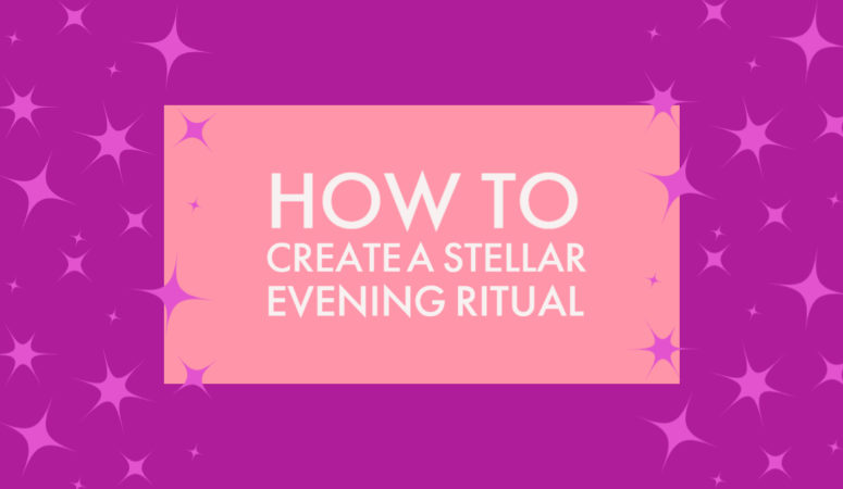 How to Create a Stellar Evening Ritual