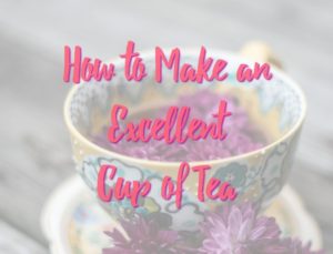 how to make an excellent cup of tea