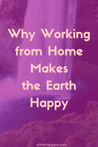 Why Working from Home Makes the Earth