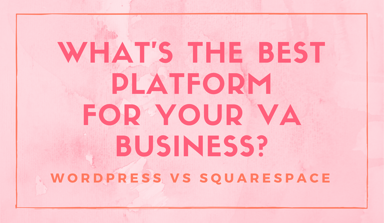 What’s the best website platform for YOUR VA business?