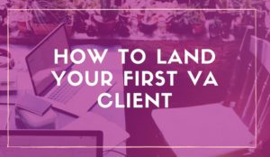 How to Land Your First VA Client