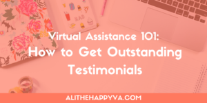 how to get outstanding virtual assistant testimonials