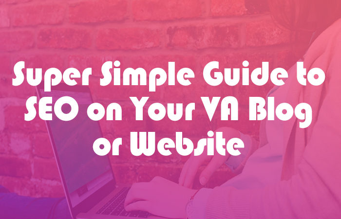 Super Simple Guide to SEO on Your VA Blog