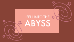 I fell into the abyss - The Artist's Way at Work